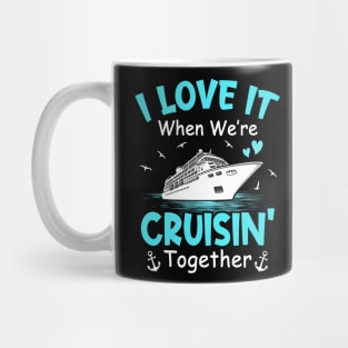 Cousin Cruise I Love It When We're Cruisin' Together Mug